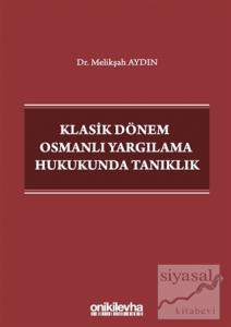 Klasik Dönem Osmanlı Yargılama Hukukunda Tanıklık