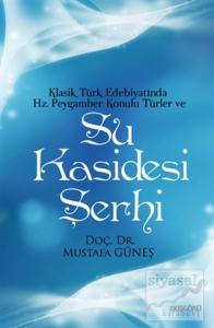 Klasik Türk Edebiyatında Hz. Peygamber Konulu Türler ve Su Kasidesi Şerhi