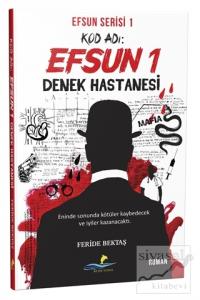 Kod Adı: Efsun 1 - Denek Hastanesi (Efsun Serisi 1)
