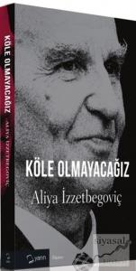 Köle Olmayacağız