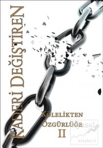 Kölelikten Özgürlüğe - Kaderi Değiştiren 2. Cilt