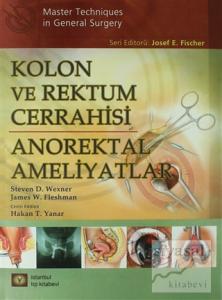 Kolon ve Rektum Cerrahisi: Anorektal Ameliyatlar (Ciltli)
