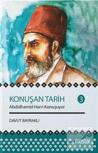 Konuşan Tarih 3 - Abdülhamid Hanı Konuşuyor