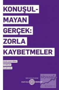 Konuşulmayan Gerçek: Zorla Kaybetmeler