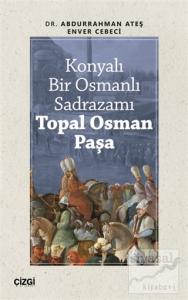 Konyalı Bir Osmanlı Sadrazamı Topal Osman Paşa