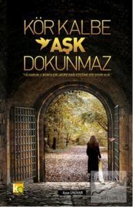 Kör Kalbe Aşk Dokunmaz