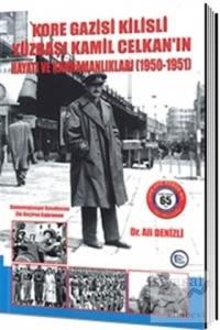 Kore Gazisi Kilisli Yüzbaşı Kamil Celkan'ın Hayatı ve Kahramanlıkları 1950-1951