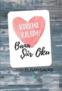 Korkma Kalbim! - Bana Şiir Oku