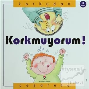 Korkmuyorum! Korkudan Cesarete