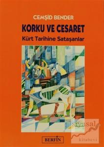 Korku ve Cesaret Kürt Tarihine Sataşanlar