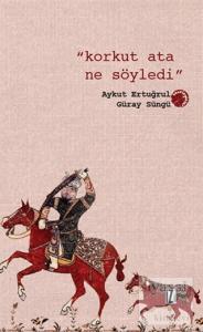 Korkut Ata Ne Söyledi Korkut Ata Ne Söyledi