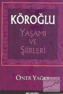 Köroğlu Yaşamı ve Şiirleri