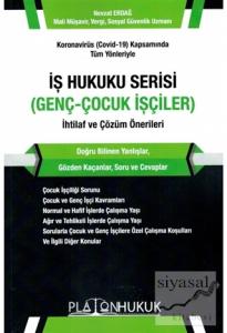 Koronavirüs (Covid-19) Kapsamında Tüm Yönleriyle İş Hukuku Serisi (Genç-Çocuk İşçiler) İhtilaf ve Çözüm Önerileri Koronavirüs (Covid-19) Kapsamında Tüm Yönleriyle İş Hukuku Serisi (Genç-Çocuk İşçiler) İhtilaf ve Çözüm Önerileri