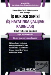 Koronavirüs (Covid-19) Kapsamında Tüm Yönleriyle İş Hukuku Serisi (İş Hayatında Çalışan Kadınlar) İhtilaf ve Çözüm Önerileri