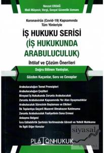 Koronavirüs (Covid-19) Kapsamında Tüm Yönleriyle İş Hukuku Serisi (İş Hukukunda Arabuluculuk) İhtilaf ve Çözüm Önerileri Koronavirüs (Covid-19) Kapsamında Tüm Yönleriyle İş Hukuku Serisi (İş Hukukunda Arabuluculuk) İhtilaf ve Çözüm Önerileri