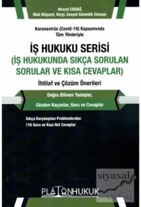 Koronavirüs (Covid-19) Kapsamında Tüm Yönleriyle İş Hukuku Serisi (İş Hukukunda Sıkça Sorular ve Kısa Cevaplar) İhtilaf ve Çözüm Önerileri Koronavirüs (Covid-19) Kapsamında Tüm Yönleriyle İş Hukuku Serisi (İş Hukukunda Sıkça Sorular ve Kısa Cevaplar) İhtilaf ve Çözüm Önerileri