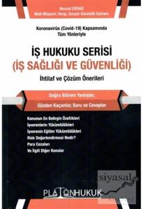 Koronavirüs (Covid-19) Kapsamında Tüm Yönleriyle İş Hukuku Serisi (İş Sağlığı ve Güvenliği) İhtilaf ve Çözüm Önerileri Koronavirüs (Covid-19) Kapsamında Tüm Yönleriyle İş Hukuku Serisi (İş Sağlığı ve Güvenliği) İhtilaf ve Çözüm Önerileri