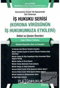 Koronavirüs (Covid-19) Kapsamında Tüm Yönleriyle İş Hukuku Serisi (Korona Virüsün İş Hukukumuza Etkileri) İhtilaf ve Çözüm Önerileri Koronavirüs (Covid-19) Kapsamında Tüm Yönleriyle İş Hukuku Serisi (Korona Virüsün İş Hukukumuza Etkileri) İhtilaf ve Çözüm Önerileri