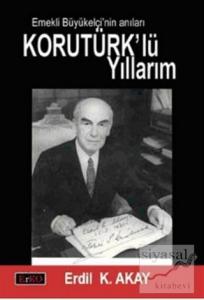 Korutürk'lü Yıllarım