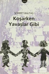 Koşarken Yavaşlar Gibi