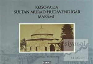 Kosova'da Sultan Murad Hüdavendigar Makamı