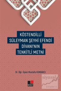 Köstendilli Süleyman Şeyhi Efendi Divanı'nın Tenkitli Metni