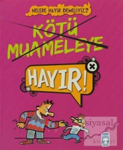 Kötü Muameleye Hayır