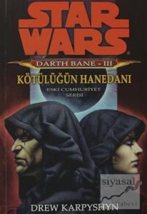 Kötülüğün Hanedanı - Star Wars Darth Bane 3 - Eski Cumhuriyet Serisi