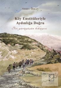 Köy Enstitüleriyle Aydınlığa Doğru (Ciltli)