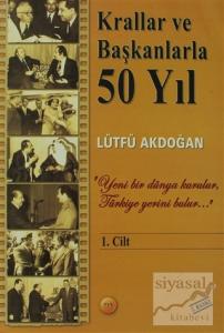 Krallar ve Başkanlarla 50 Yıl
