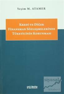 Kredi ve Diğer Finansman Sözleşmelerinde Tüketicinin Korunması