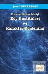 Kuantum Düşünce Tekniği Köy Enstitüleri ve Karakter Yönlenimi