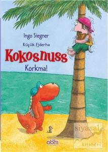 Küçük Ejderha Kokosnuss Korkma! (Ciltli)