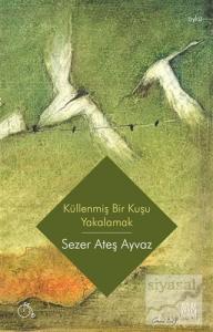 Küllenmiş Bir Kuşu Yakalamak