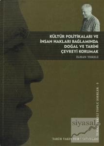 Kültür Politikaları ve İnsan Hakları Bağlamında Doğal ve Tarihi Çevreyi Korumak Kültür Politikaları ve İnsan Hakları Bağlamında Doğal ve Tarihi Çevreyi Korumak
