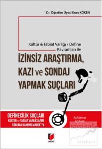Kültür Tabiat Varlığı / Define Kavramları ile İzinsiz Araştırma, Kazı ve Sondaj Yapmak Suçları