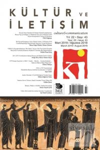 Kültür ve İletişim Dergisi Sayı: 43 Yıl: Mart 2019 / Ağustos 2019