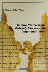 Kumran Yazmalarının Ahit Geleneği Çerçevesinde Değerlendirilmesi