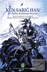 Kün Sarığ Han - Bir Hakas Kadınının Destanı