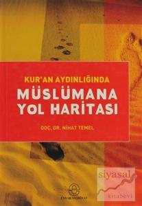 Kur'an Aydınlığında Müslümana Yol Haritası (Ciltli)