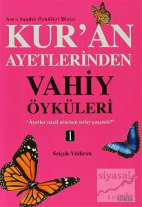 Kur'an Ayetlerinden Vahiy Öyküleri - 1