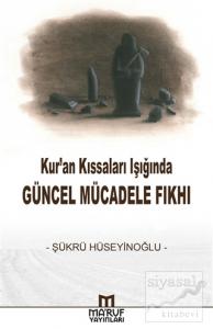 Kur'an Kıssaları Işığında Güncel Mücadele Fıkhı