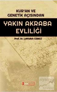 Kur'an ve Genetik Açısından Yakın Akraba Evliliği Kur'an ve Genetik Açısından Yakın Akraba Evliliği