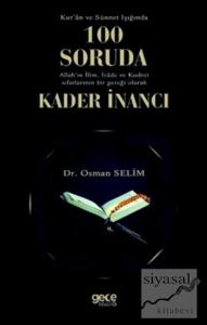 Kur'an ve Sünnet Işığında 100 Soruda Allah'ın İlim İrade ve Kudret Sıfatlarının Bir Gerçeği Olarak Kader İnancı