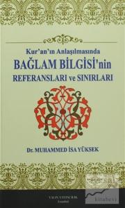 Kur'an'ın Anlaşılmasında Bağlam Bilgisi'nin Referansları ve Sınurları