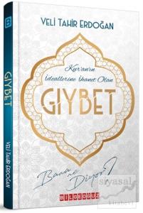 Kur'an'ın İdeallerine İhanet Olan Gıybet Bana Ne Diyor?