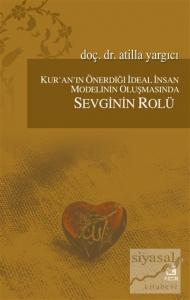 Kur'an'ın Önerdiği İdeal İnsan Modelinin Oluşmasında Sevginin Rölü