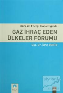 Küresel Enerji Jeopolitiğinde Gaz İhraç Eden Ülkeler Forumu