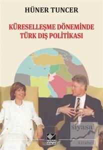 Küreselleşme Döneminde Türk Dış Politikası Küreselleşme Döneminde Türk Dış Politikası