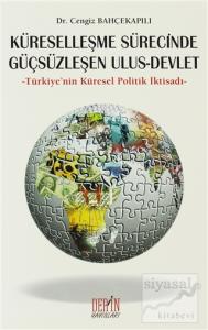 Küreselleşme Sürecinde Güçsüzleşen Ulus - Devlet